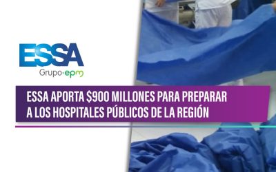 ESSA Aporta $900 millones para preparar a los hospitales públicos de la región