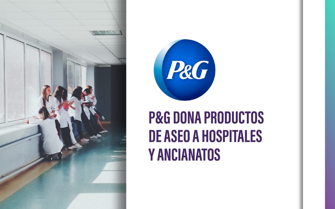 P&G Dona productos de aseo a hospitales y ancianatos